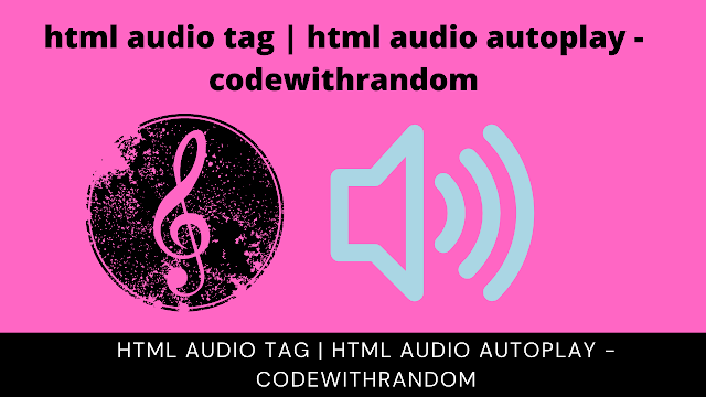 Html Audio Autoplay Tag — Make Audio Autoplay in HTML | by Cwrcode | Medium