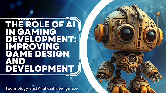 The role of AI in gaming development: improving game design and ...