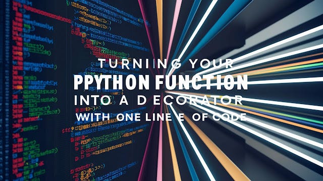 Turning Your Python Function into a Decorator with One Line of Code ...