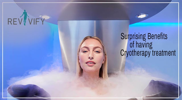 Surprising Benefits Of Having Cryotherapy Treatment By Revivify Your Body Medium