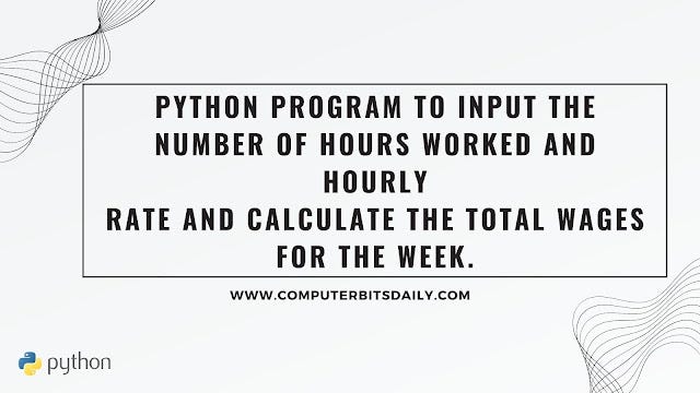 Python Program to input the number of hours worked and hourly rate and ...