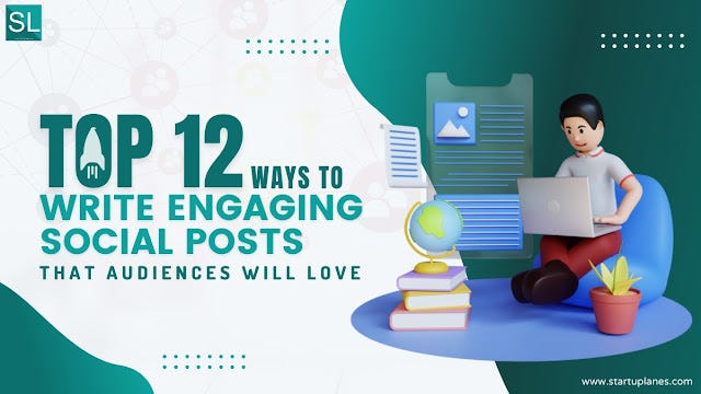 Top 12 Ways to Write Engaging Social Posts That Audiences Will Love ...