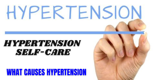 Hypertension self-care, what causes hypertension | by Health&Fitness ...