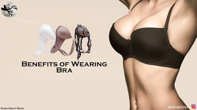 Dark Night Read.. Benefits of Wearing Bra. Bras are a…, by Aamir Mirza