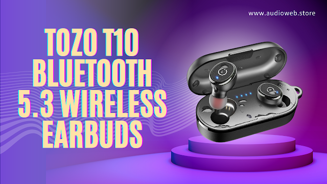 TOZO T10: Affordable Waterproof Bluetooth Earbuds with Deep Bass, by  AudioWeb