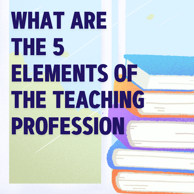 What are the 5 elements of teaching?