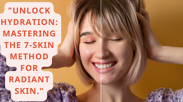 “Discover the 7-Skin Method: Your Ultimate Guide to Hydrated Skin”  by 