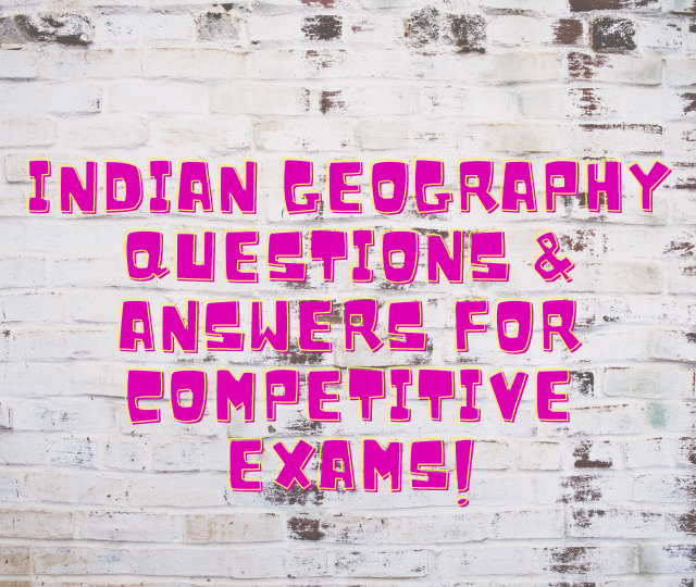 The Ultimate Secret Of Indian geography questions & answers for