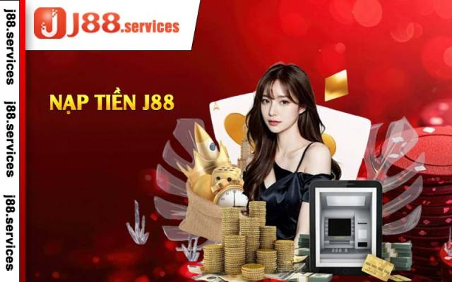 Nạp Tiền J88 🔰 Thao Tác Đơn Giản Nhanh Chóng