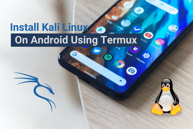 How To Safely Install Kali Linux on Android Without Root  