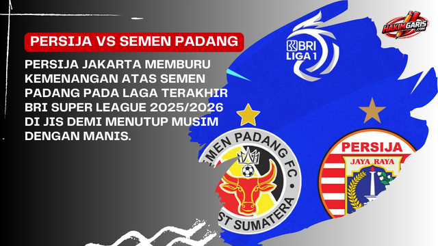 Persija vs Semen Padang: Ambisi Macan Kemayoran Tutup Musim dengan Kemenangan dan Pembalasan