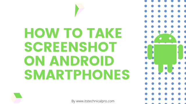 How to take Screenshot on Android Smartphones | by Itstechnicalpro | Medium