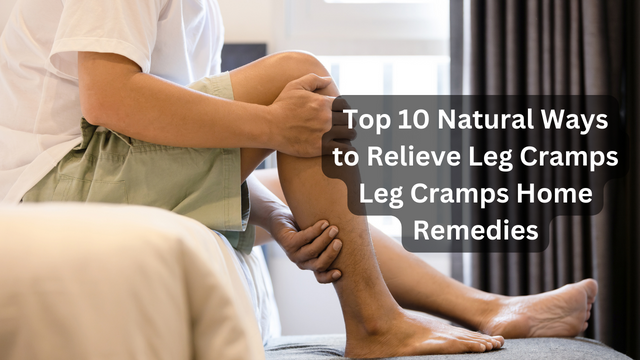 Top 10 Natural Ways to Relieve Leg Cramps Home Remedies | by Jennifer Nova  | Medium