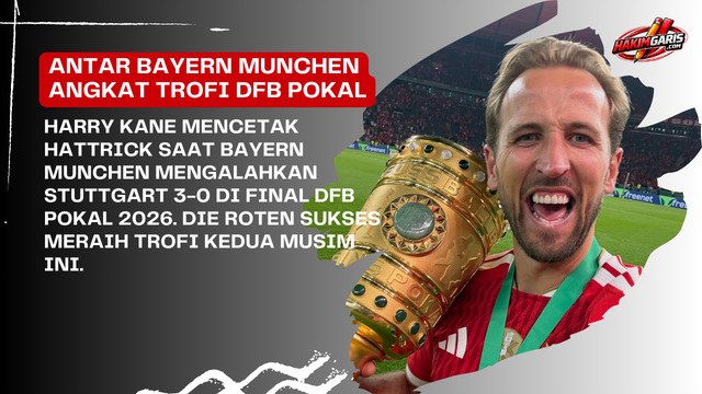 Harry Kane Bersinar! Bayern Munchen Juara DFB Pokal 2025/2026 Setelah Bungkam Stuttgart 3–0
