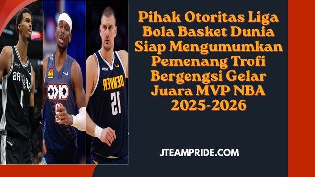 Perlombaan MVP NBA 2026: Mengapa Dominasi Global Mengubah Lanskap Kompetisi Basket Modern?