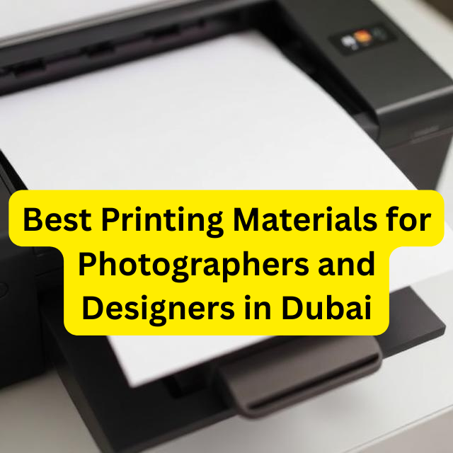 Best Printing Materials for Photographers and Designers in Dubai