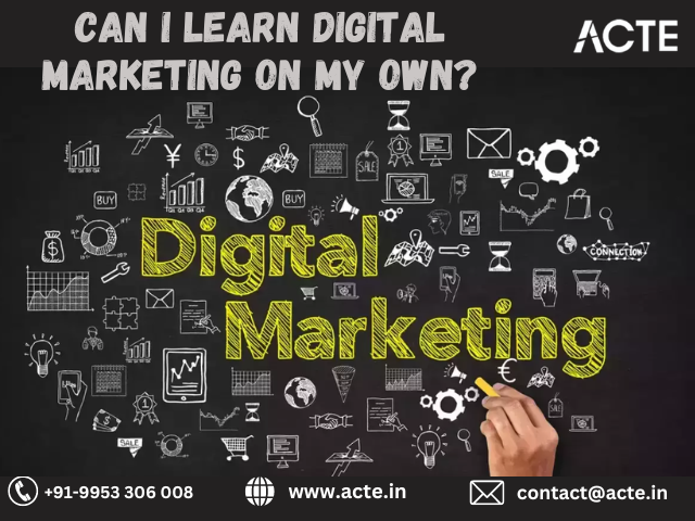 Can I Learn Digital Marketing on My Own? — ACTE Technologies