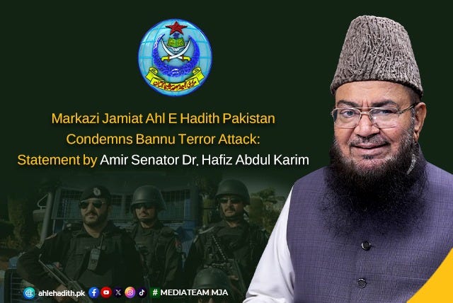 Markazi Jamiat Ahl E Hadith Pakistan Condemns Bannu Terror Attack: Statement by Amir Senator Dr.
