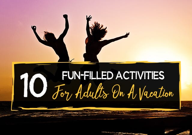 10 Fun-Filled Activities For Adults On A Vacation, by Paradise Holidays
