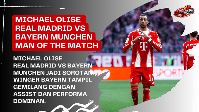 Man of the Match Real Madrid vs Bayern Munich: Michael Olise Jadi Pembeda Kemenangan Bayern 🔥