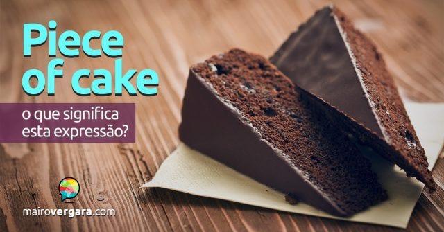 Você sabe o que significa a expressão A piece of cake? 🤔 ⠀ A tradução ao  pé da letra dela é Um pedaço de bolo, mas sendo usada como expressão  significa