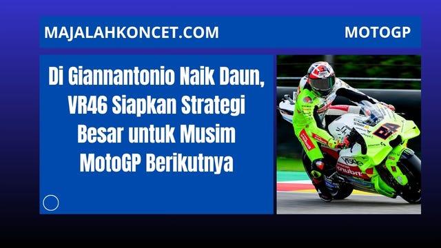Di Giannantonio Naik Daun, VR46 Siapkan Strategi Besar untuk MotoGP Berikutnya