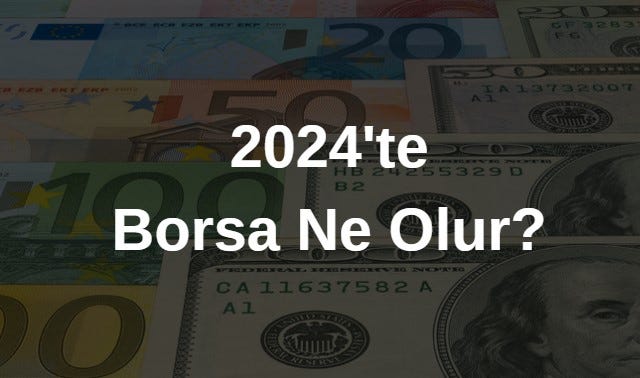 2024'te Borsa Ne Olur? Borsa Yükselir mi? Borsada Rekor Kırılır mı?