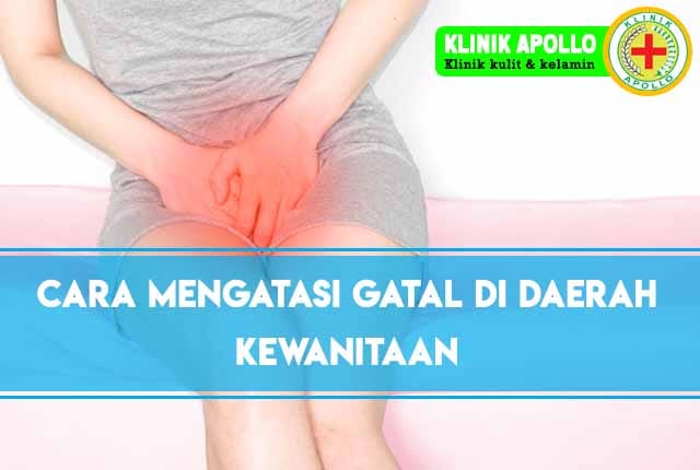 Cara Mengatasi Gatal di Daerah Kewanitaan