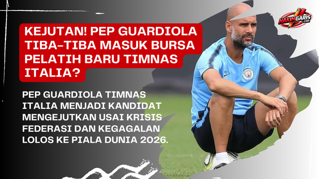 Kejutan! Pep Guardiola Masuk Bursa Pelatih Baru Italy national football team? 🇮🇹⚽