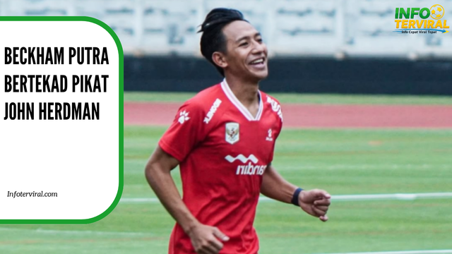 Beckham Putra Bertekad Pikat John Herdman di Timnas Indonesia