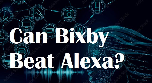 Can Bixby beat Alexa?. In the world of virtual helpers, two… | by Thomas A  Jones | Medium