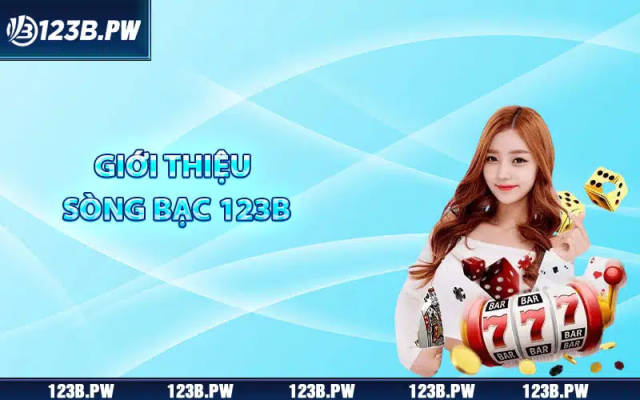 Sòng Bạc 123B — Trải Nghiệm Cá Cược Đỉnh Cao