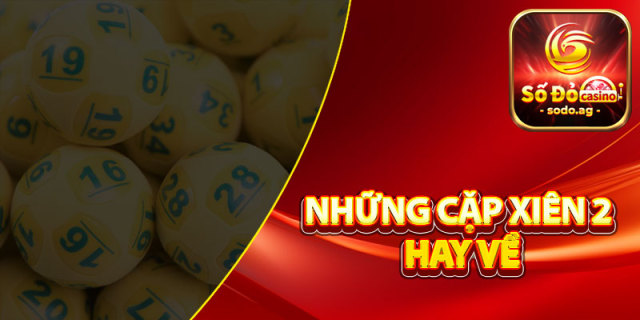 ✍️Những Cặp Xiên 2 Hay Về — Kinh Nghiệm Chơi Lô Hiệu Quả✍️