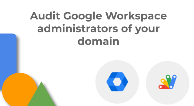 Administrators audit for Google Workspace domain