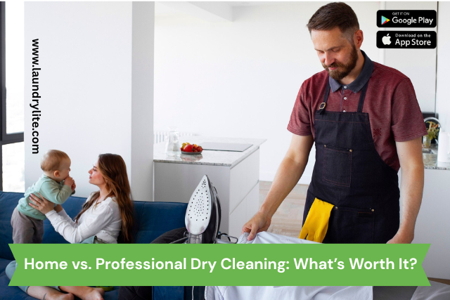Home vs. Professional Dry Cleaning: What’s Worth It?