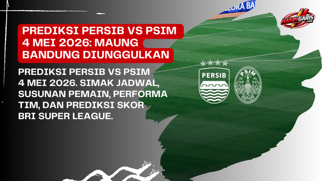 Prediksi Persib Bandung vs PSIM Yogyakarta 4 Mei 2026: Ujian Konsistensi Maung Bandung di Puncak…