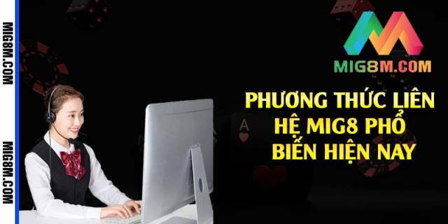 Liên Hệ Mig8 ☎️ Kênh hỗ trợ nhanh chóng