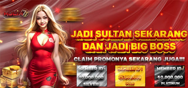 #JADILAH BAGIAN DARI ANDA SULTAN BIG BOSS DI MULIA77