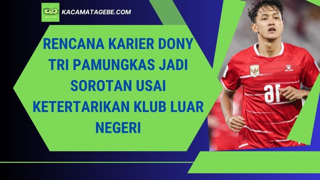 Rencana Karier Dony Tri Pamungkas Jadi Sorotan Usai Ketertarikan Klub Eropa