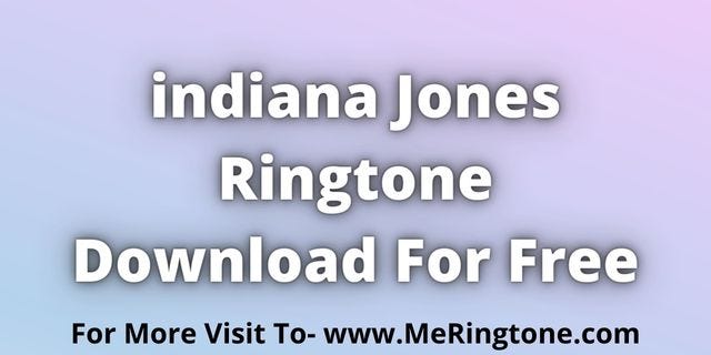 indiana Jones Ringtone Download For Free - MeRingtone.com - Medium