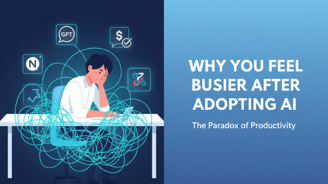 Why You Feel Busier After Adopting AI — The Hidden Cost of Automation ...