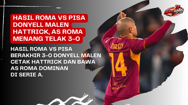 AS Roma vs Pisa SC: Hattrick Donyell Malen Antar Giallorossi Menang Telak 3–0