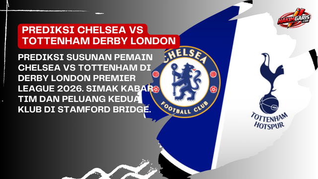 Prediksi Susunan Pemain Chelsea vs Tottenham, Duel Beda Misi Berbalut Derby London