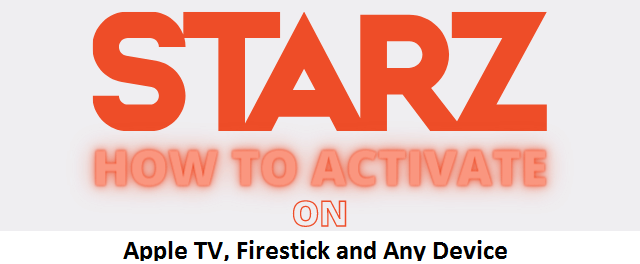 Activate Starz on Your Apple TV, Firestick and Any Device | by