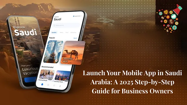 From Idea to App Store: The Complete Guide to Mobile App Development in Saudi Arabia