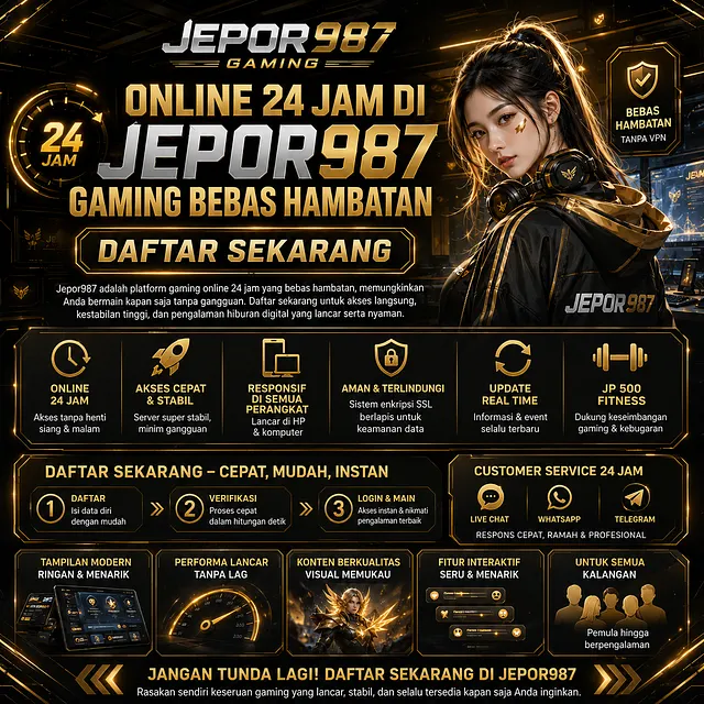 Online 24 Jam di Jepor987 Gaming Bebas Hambatan - Daftar Sekarang