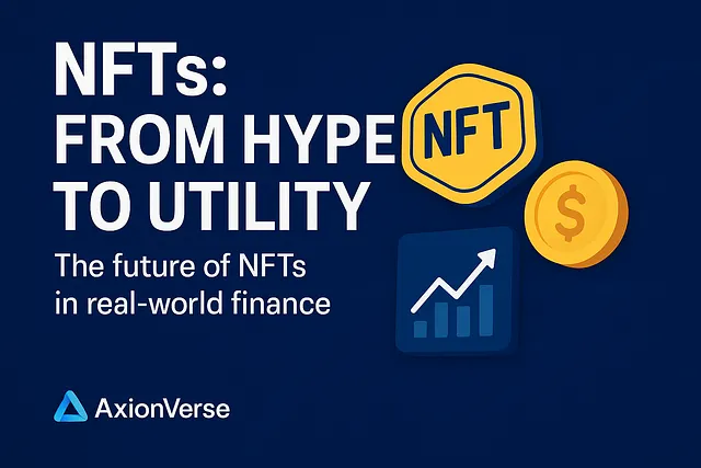 Utility Over Hype: The Future of NFTs in Real-World Finance