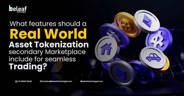 What features should a Real World Asset Tokenization secondary marketplace include for seamless…