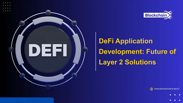 DeFi Application Development: Future of Layer 2 Solutions