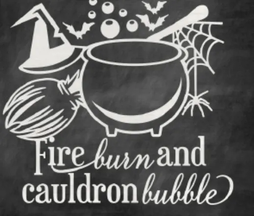 …….Fire Burn and Cauldron Bubble